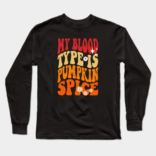 My Blood Type Is Pumpkin Spice Floral Retro Vintage Groovy funny Fall Season Long Sleeve T-Shirt